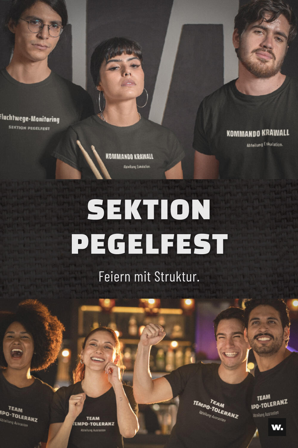 Dunkle Fotocollage: Oben drei Personen in dunklen Shirts mit Aufdrucken wie „Fluchtwege-Monitoring“ und „Kommando Krawall. Abteilung Eskalation.“, unten feiernde Personen „Team Teampotoleranz.“ Als Text steht mittig Sektion Pegelfest. Feiern mit Struktur.